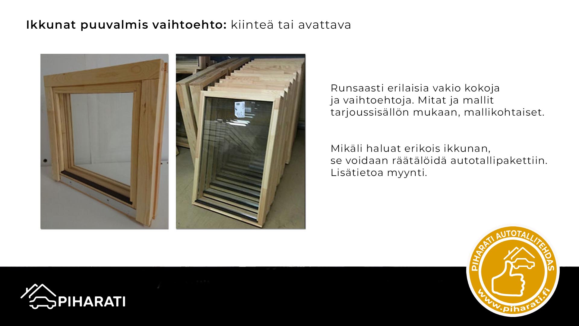 Ikkunat puuvalmis vaihtoehto, Piharati Oy